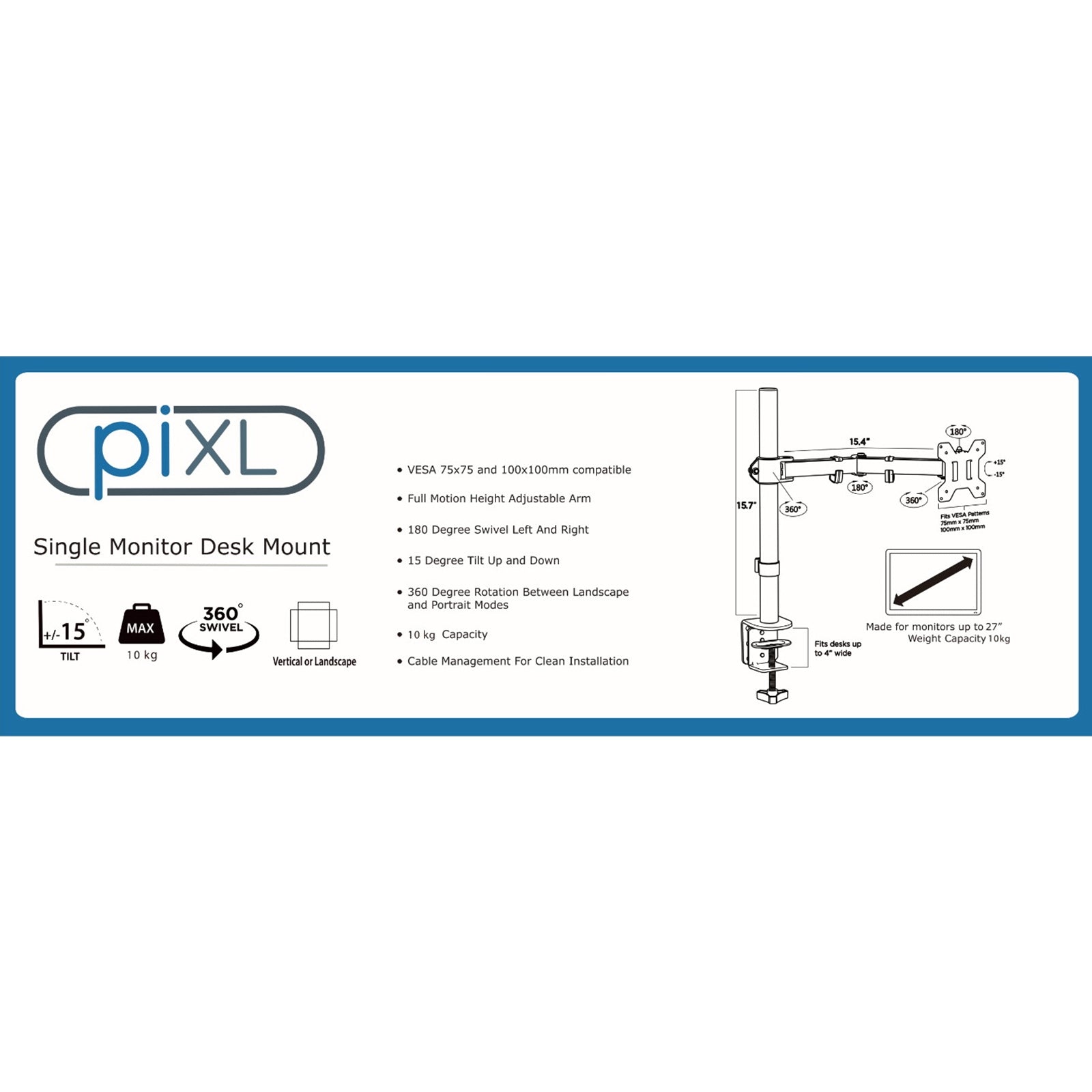 piXL Single Monitor Arm, For Screens Upto 32 inch, Desk Mounted, VESA dimensions of 75x75mm or 34 inch if 100x100mm Vesa, 180 Degrees Swivel, 15 Degrees Tilt, Weight Upto 10kg, Built in Cable Management, Black